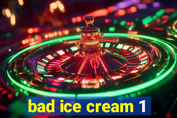 bad ice cream 1